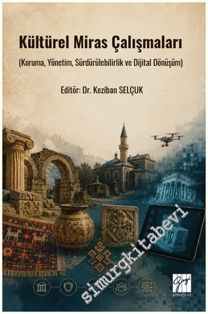 Kültürel Miras Çalışmaları (Koruma, Yönetim, Sürdürülebilirlik ve Dijital Dönüşüm) -