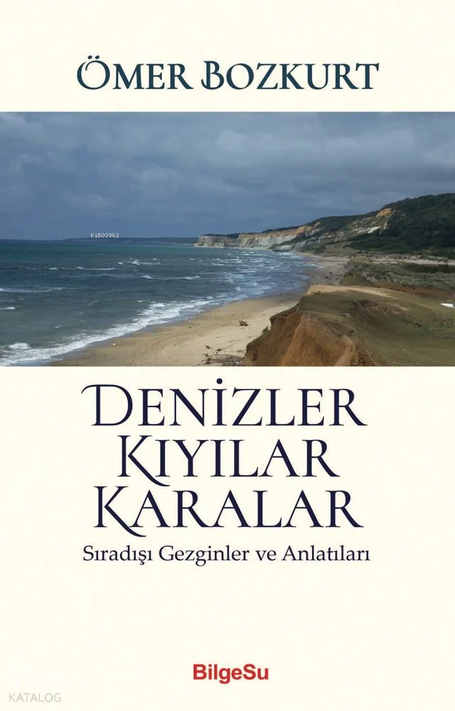 Denizler Kıyılar Karalar;Sıradışı Gezginler ve Anlatıları