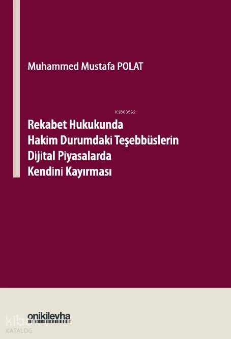 Rekabet Hukukunda Hakim Durumdaki Teşebbüslerin Dijital Piyasalarda Kendini Kayırması