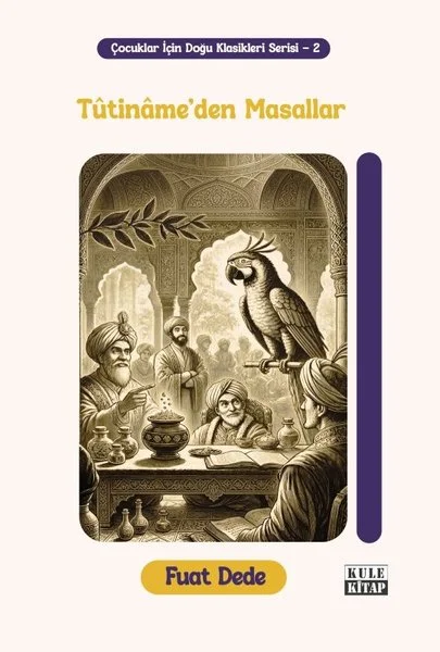 Tutiname'den Masallar - Çocuklar İçin Doğu Klasikleri Serisi - 2