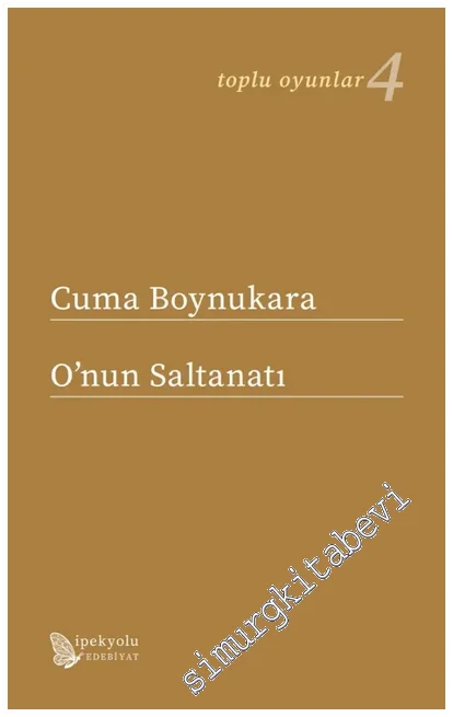 O’nun Saltanatı : Toplu Oyunlar - 4. Cilt -