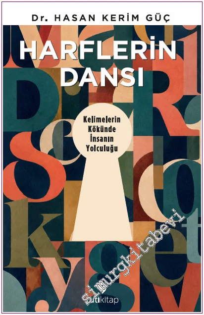 Harflerin Dansı: Kelimelerin Kökünde İnsanın Yolculuğu -