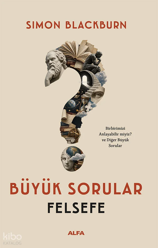 Büyük Sorular Felsefe;Birbirimizi Anlayabilir miyiz? ve Diğer Büyük Sorular