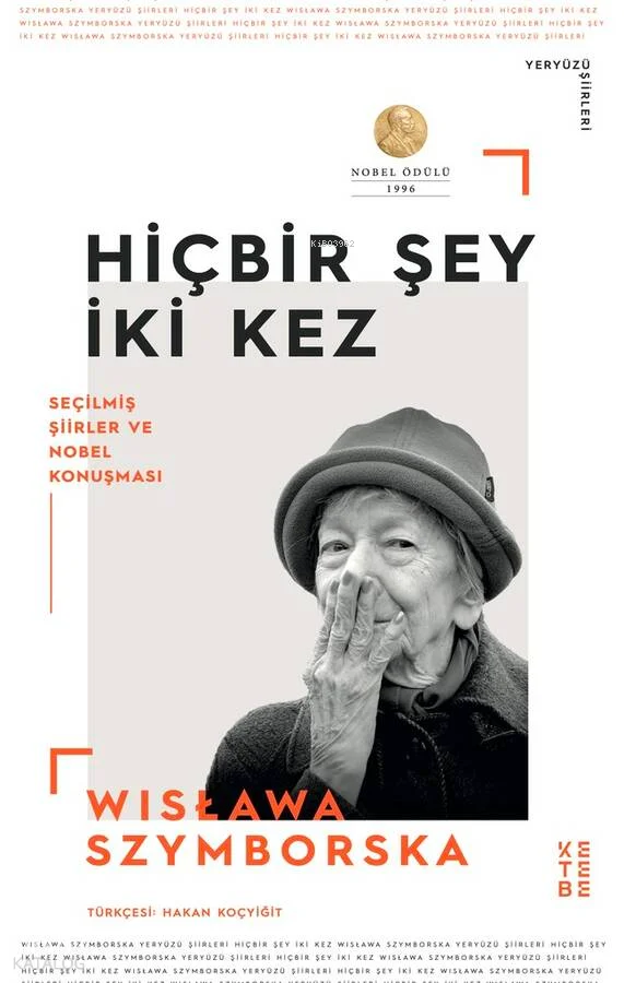 Hiçbir Şey İki Kez;Seçilmiş Şiirler ve Nobel Konuşması