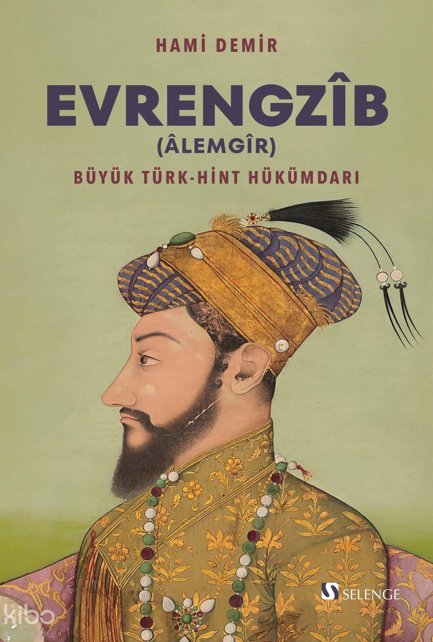 Evrengzîb (Âlemgîr) - Büyük Türk-Hint Hükümdarı