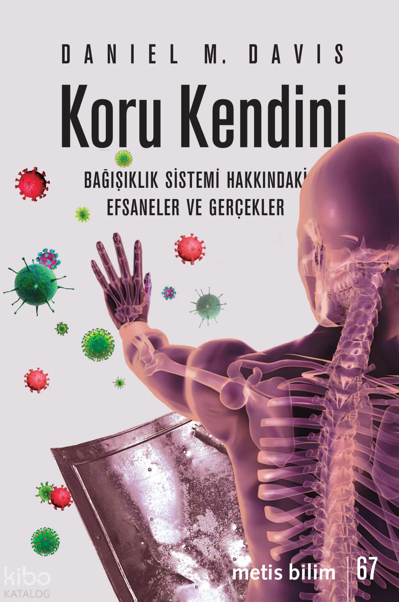 Koru Kendini;Bağışıklık Sistemi Hakkındaki Efsaneler ve Gerçekler