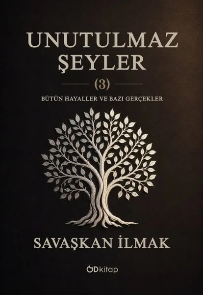 Unutulmaz Şeyler - 3 - Bütün Hayaller ve Bazı Gerçekler