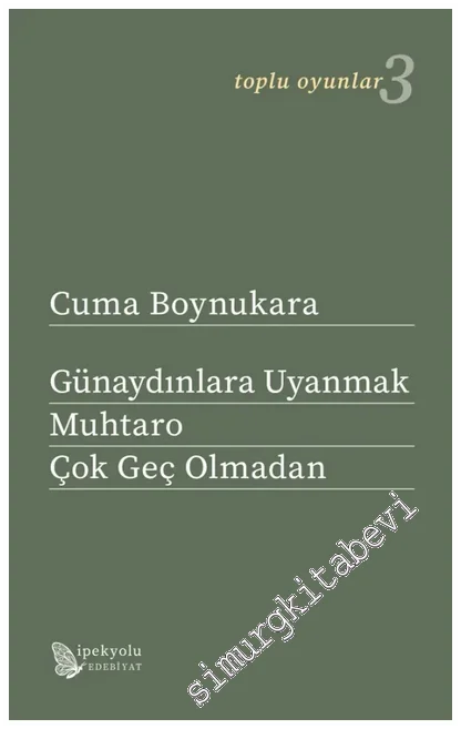 Günaydınlara Uyanmak / Muhtaro / Çok Geç Olmadan : Toplu Oyunlar - 3. Cilt -