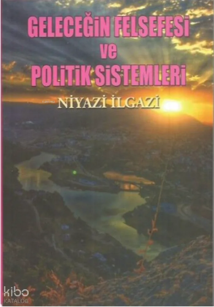 Geleceğin Felsefesi ve Politik Sistemler