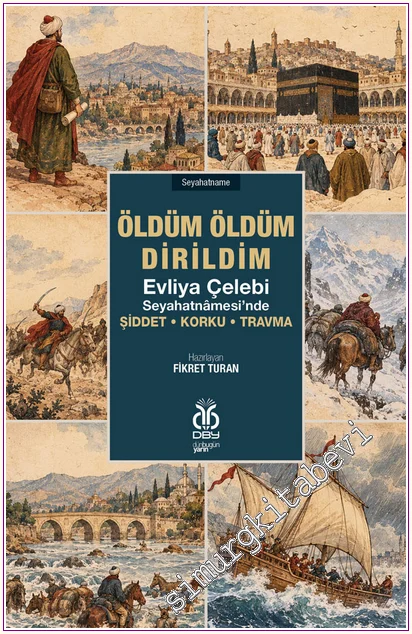 Öldüm Öldüm Dirildim: Evliya Çelebi Seyahatnâmesi'nde Şiddet-Korku-Travma -