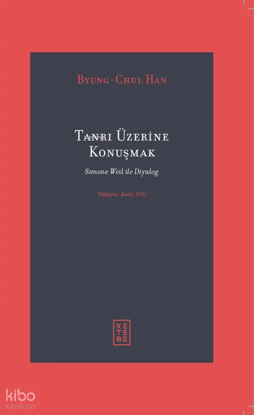 Tanrı Üzerine Konuşmak;Simone Weil ile Diyalog