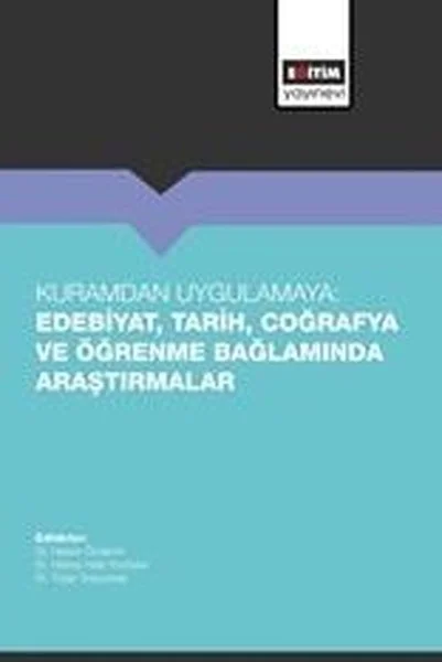 Kuramdan Uygulamaya: EdebiyatTarihCoğrafya ve Öğrenme Bağlamında Araştırmalar