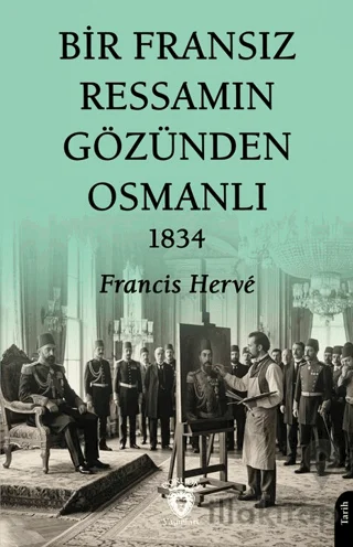 Bir Fransız Ressamın Gözünden Osmanlı - 1834