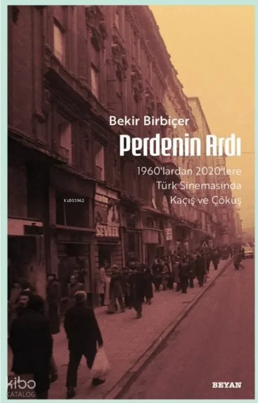 Perdenin Ardı ;1960'lardan 2020'lere  Türk Sinamasında Kaçış ve Çöküş