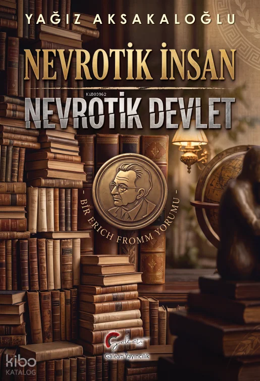 Nevrotik İnsan - Nevrotik Devlet ;Bir Erich Fromm Yorumu
