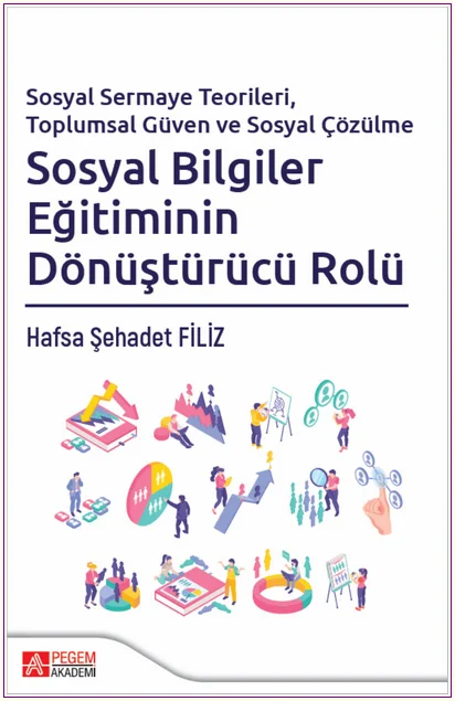 Sosyal Sermaye Teorileri Toplumsal Güven ve Sosyal Çözülme Sosyal Bilgiler Eğitiminin Dönüştürücü Rolü -