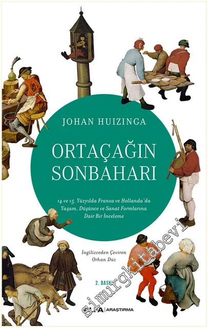 Ortaçağın Sonbaharı : 14 ve 15. Yüzyılda Fransa ve Hollanda’da Yaşam Düşünce ve Sanat Formlarına Dair Bir İnceleme -