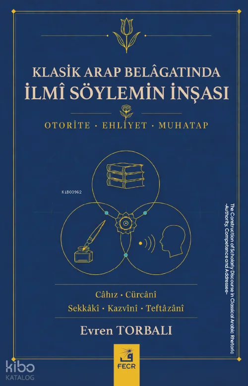 Klasik Arap Belâgatında İlmî Söylemin İnşası