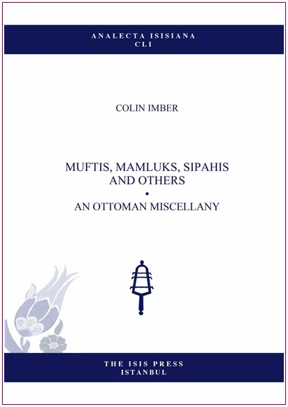 Muftis Mamluks Sipahis and Others - An Ottoman Miscellany -