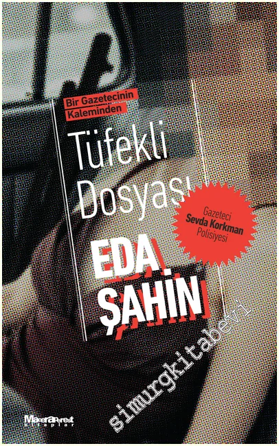 Bir Gazetecinin Kaleminden - Tüfekli Dosyası  - Gazeteci Sevda Korkman Polisiyesi -