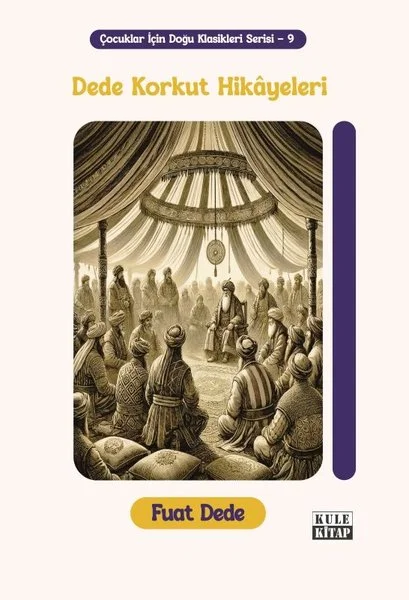 Dede Korkut Hikayeleri - Çocuklar İçin Doğu Klasikleri Serisi - 9