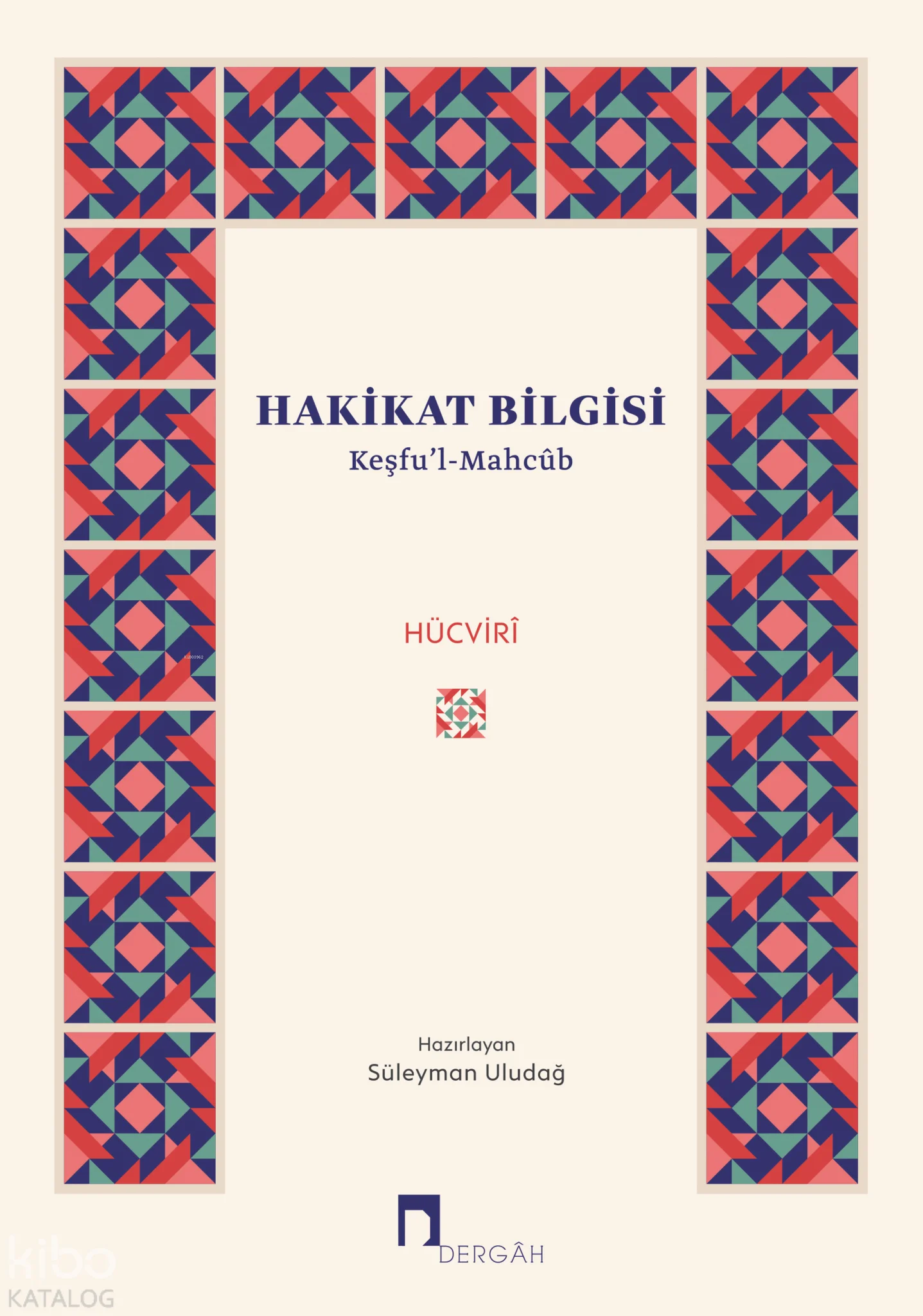 Hakikat Bilgisi;Keşfu'l-Mahcûb