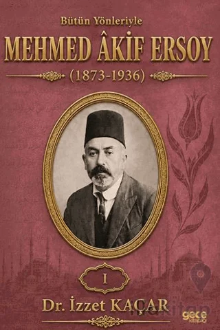 Bütün Yönleriyle Mehmed Akif Ersoy Cilt 1