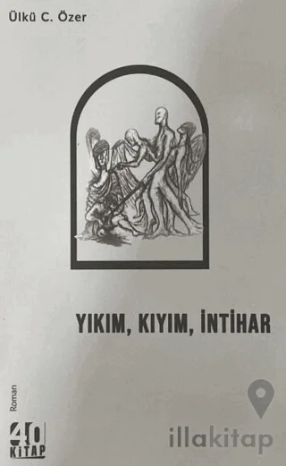 Yıkım, Kıyım, İntihar