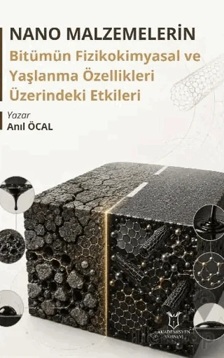 Nano Malzemelerin Bitümün Fizikokimyasal ve Yaşlanma Özellikleri Üzerindeki Etkileri