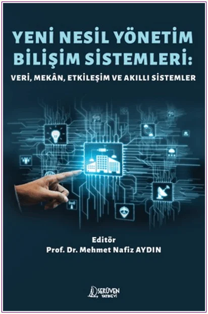 Yeni Nesil Yönetim Bilişim Sistemleri: Veri, Mekân, Etkileşim ve Akıllı Sistemler -