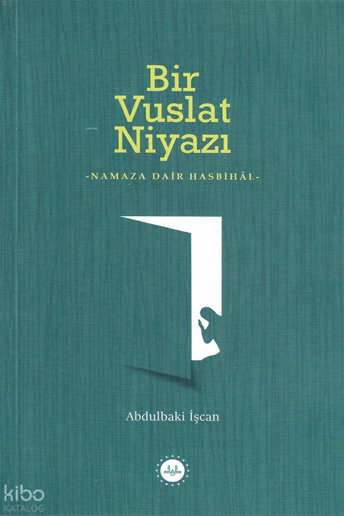 Bir Vuslat Niyazı;Namaza Dair Hasbihal