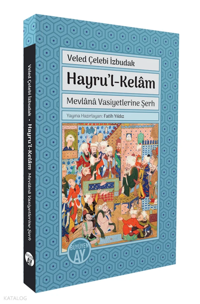 Hayru'l-Kelâm Mevlânâ Vasiyetlerine Şerh
