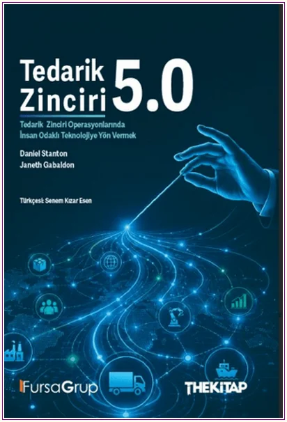 Tedarik Zinciri 5.0: Tedarik Zinciri Operasyonlarında İnsan Odaklı Teknolojiye Yön Vermek -
