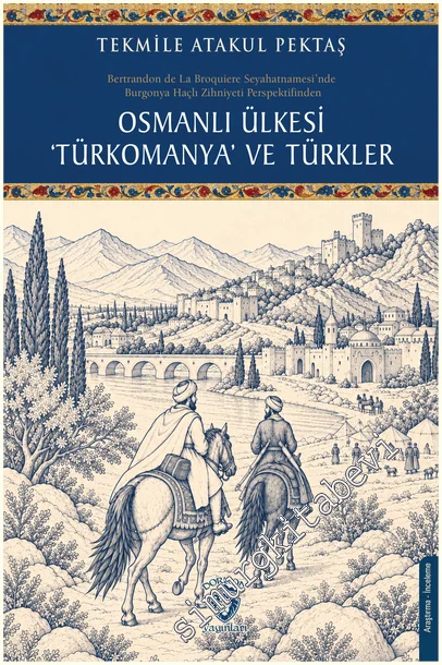 Osmanlı Ülkesi 'Türkomanya' ve Türkler -