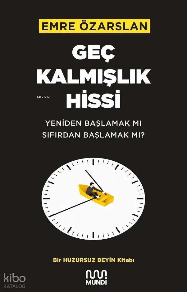 Geç Kalmışlık Hissi;Yeniden Başlamak mı Sıfırdan Başlamak mı? Bir Huzursuz Beyin Kitabı