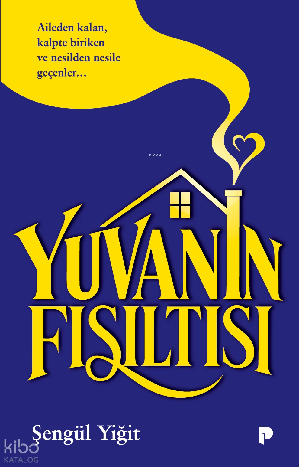 Yuvanın Fısıltısı;Aileden Kalan,  Kalpte Biriken ve Nesilden Nesile Geçenler