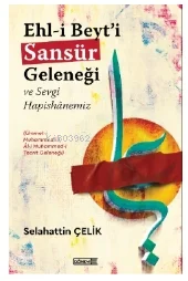 Ehl-i Beyt'i Sansür Geleneği Ve Sevgi Hapishanemiz