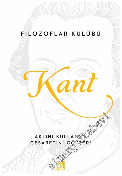 Kant : Aklını Kullanma Cesaretini Göster -