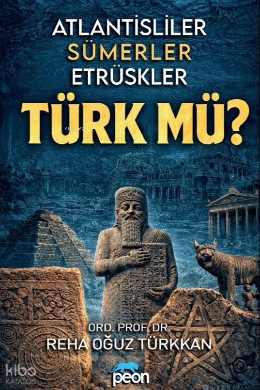 Atlantisliler Sümerler Etrüskler Türk mü?