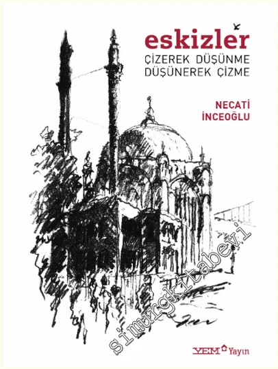Eskizler : Çizerek Düşünme Düşünerek Çizme -