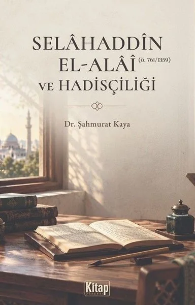 Selahaddin El - Alai ve Hadisçiliği