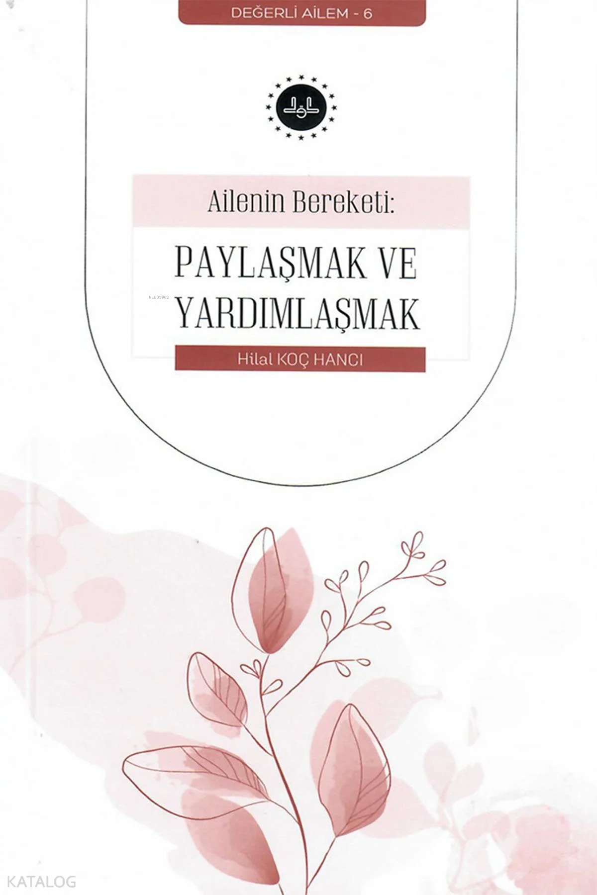 Ailenin Bereketi: Paylaşmak ve Yardımlaşmak;Değerli Ailem 6