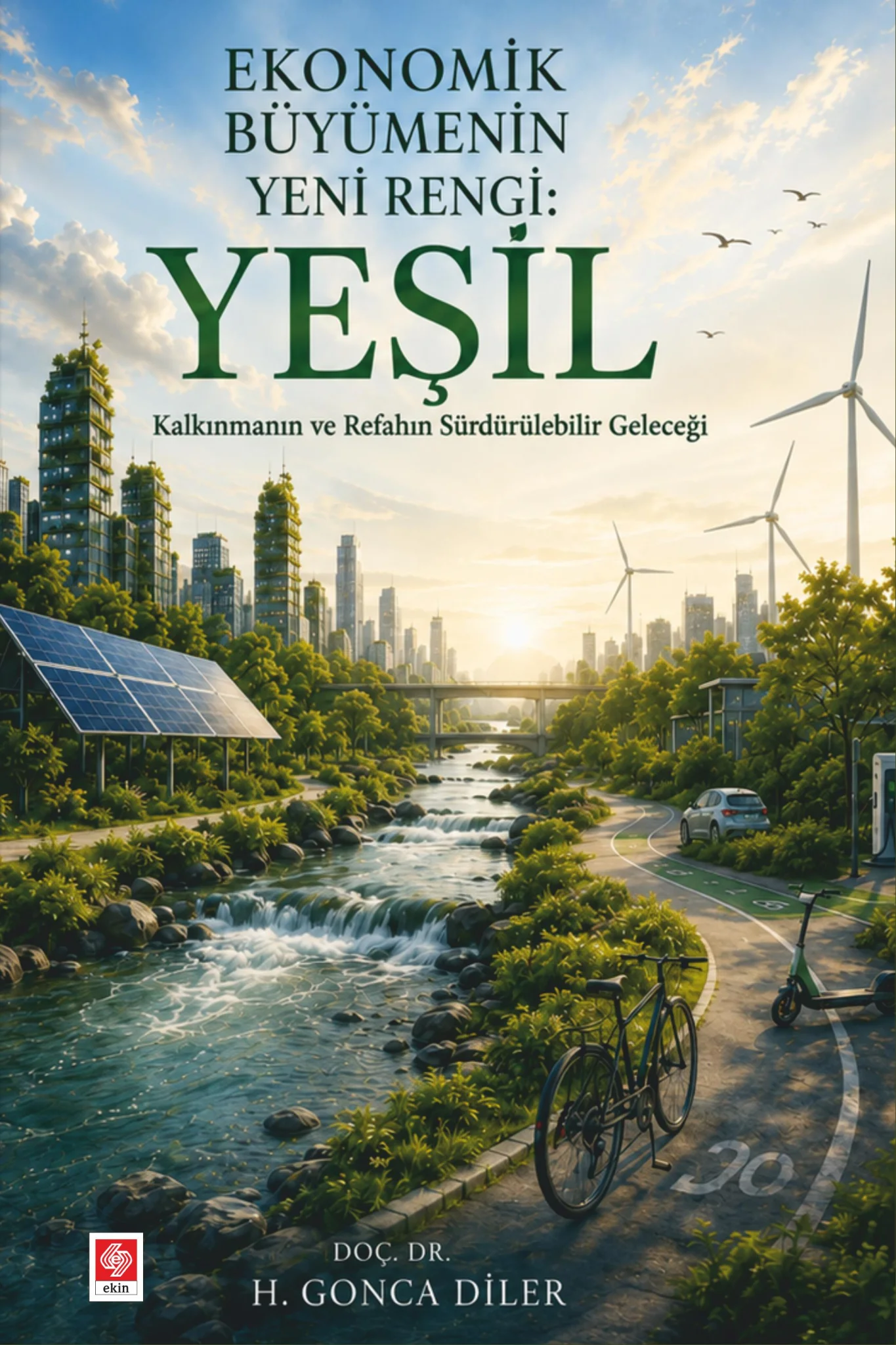 Ekonomik Büyümenin Yeni Rengi: Yeşil Kalkınmanın ve Refahın Sürdürülebilir Geleceği / H. Gonca Diler