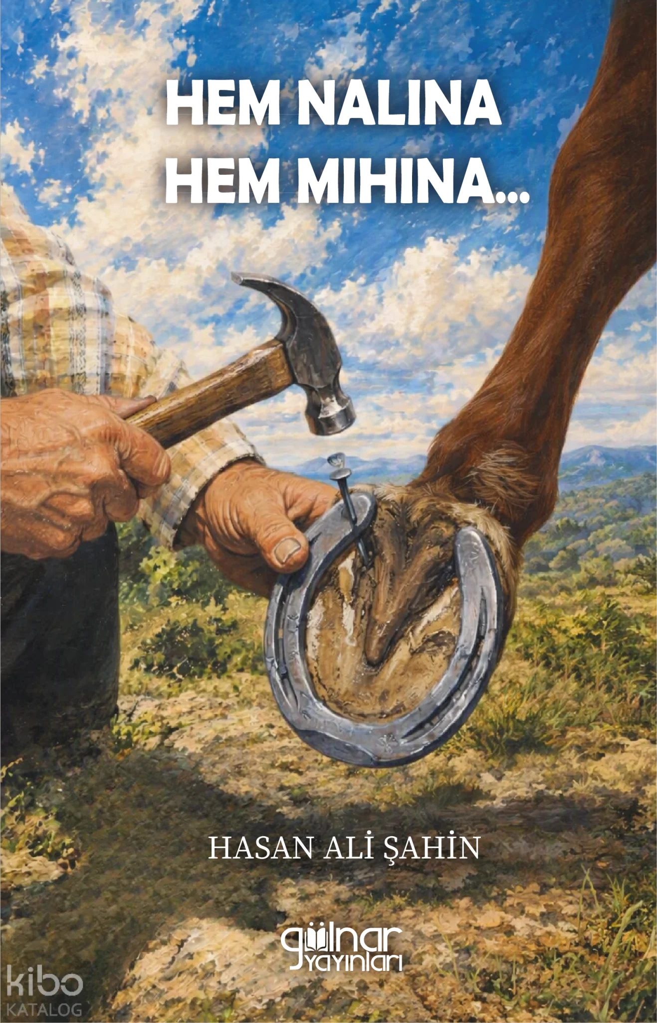 Hem Nalına Hem Mıhına…