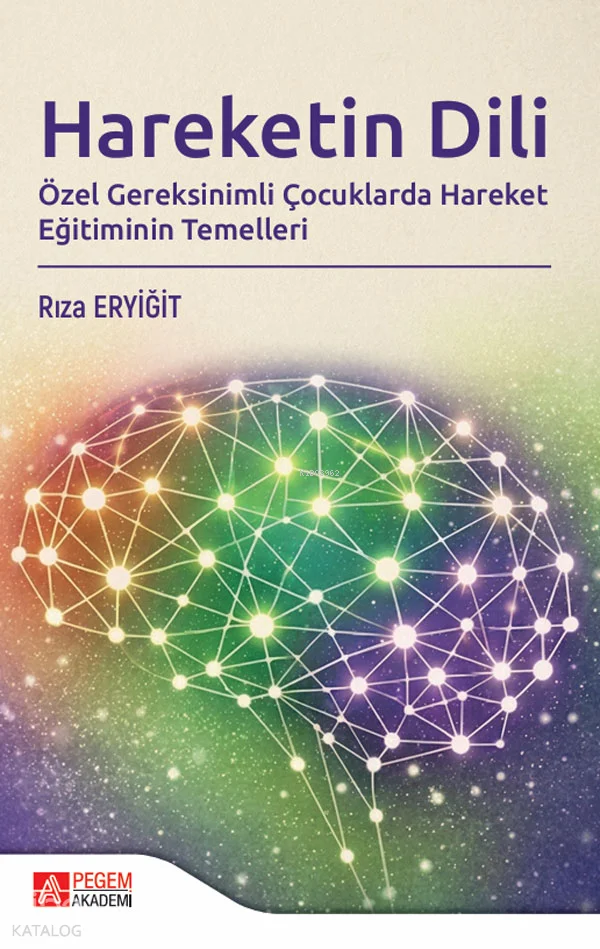 Hareketin Dili;Özel Gereksinimli Çocuklarda Hareket Eğitiminin Temelleri