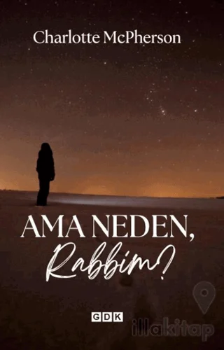 Ama Neden, Rabbim?