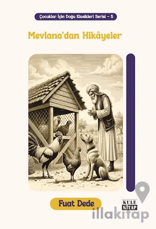 Çocuklar için Doğu Klasikleri Serisi 5: Mevlana'dan Hikâyeler