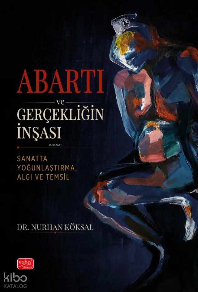 Abartı ve Gerçekliğin İnşası;Sanatta Yoğunlaştırma, Algı ve Temsil