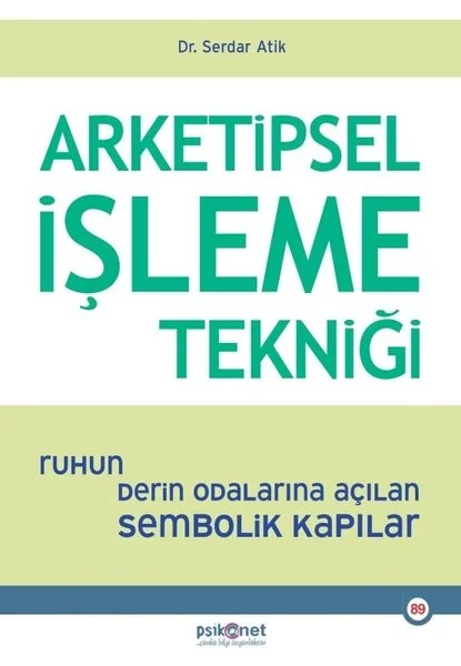 Arketipsel İşleme Tekniği - Ruhun Derin Odalarına Açılan Sembolik Kapılar
