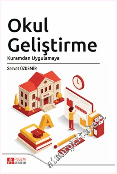 Okul Geliştirme : Kuramdan Uygulamaya -